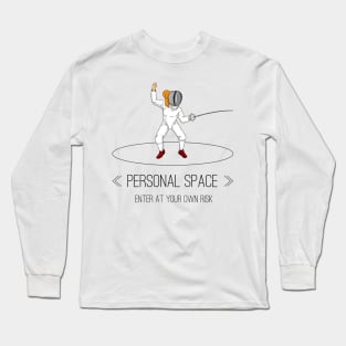 Fencer Girl Guarding her Personal Space - Enter at Your Own Risk Long Sleeve T-Shirt